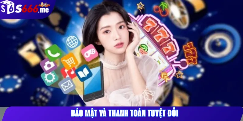 Bảo Mật Và Thanh Toán Tuyệt Đối
