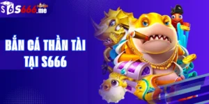 Bắn cá Thần Tài tại S666
